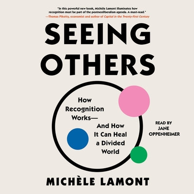 Seeing Others: How Recognition Works--And How It Can Heal a Divided World Cover Image