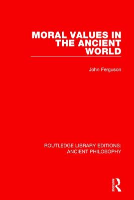 Moral Values in the Ancient World (Routledge Library Editions