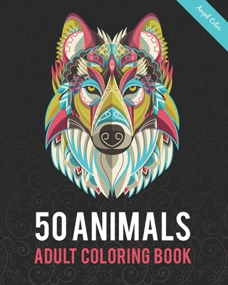 50 Animals Adult Coloring Book: Color Lion, Wolf, Bird, Horse, Cat, Dog, Owl, Elephant, and Many More By Angel Color Cover Image