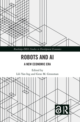 Robots and AI: A New Economic Era (Routledge-Eria Studies in Development Economics)