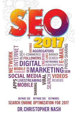 Seo 2017: Search Engine Optimization for 2017. On Page SEO, Off Page SEO, Keywords By Christopher Nash Cover Image