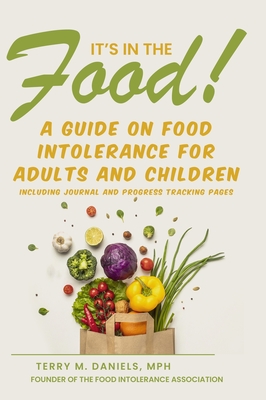 It's in the Food! A Guide on Food Intolerance for Adults and Children Cover Image