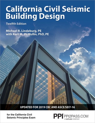 PPI California Civil Seismic Building Design, 12th Edition – Comprehensive Guide on Seismic Design for the California Civil Seismic Principles Exam By Michael R. Lindeburg, PE Cover Image