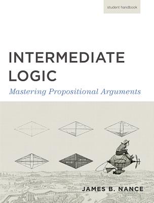 Intermediate Logic (Student Edition): Mastering Propositional Arguments By Canon Press Cover Image