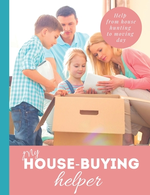 My House Buying Helper: 8.5x11 in Book of House Hunting Checklists and Info to Make Moving a Breeze Cover Image