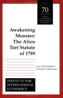 Awakening Monster: The Alien Tort Statute of 1789 (Policy Analyses in International Economics #70) Cover Image