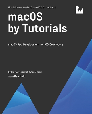macOS by Tutorials (First Edition): macOS App Development for iOS Developers Cover Image