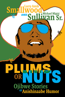 Plums or Nuts: Ojibwe Stories of Anishinaabe Humor