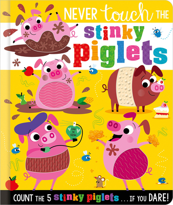 Never Touch the Stinky Piglets By Christie Hainsby, Stuart Lynch (Illustrator) Cover Image
