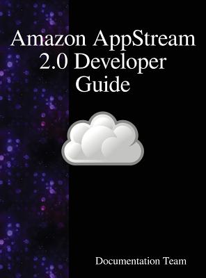 Amazon AppStream 2.0 Developer Guide By Documentation Team Cover Image