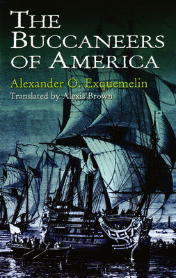 The Buccaneers of America (Dover Maritime) By Alexander O. Exquemelin Cover Image