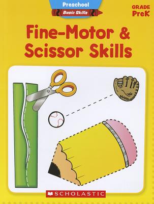 Preschool Basic Skills: Fine-Motor & Scissor Skills By Scholastic Teaching Resources, Scholastic (Editor) Cover Image