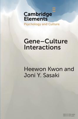 Gene-Culture Interactions: Toward an Explanatory Framework (Elements in Psychology and Culture) Cover Image