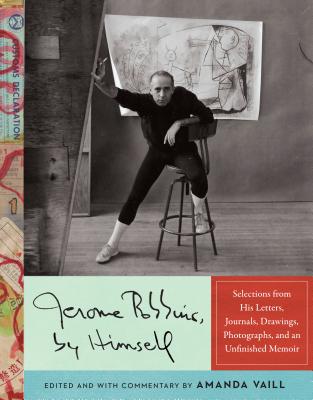 Jerome Robbins, by Himself: Selections from His Letters, Journals, Drawings, Photographs, and an Unfinished Memoir Cover Image