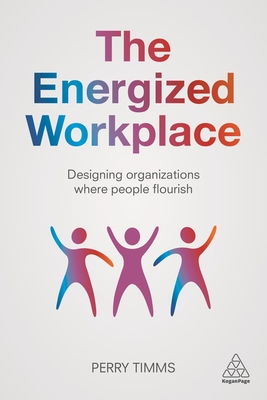 The Energized Workplace: Designing Organizations Where People Flourish Cover Image