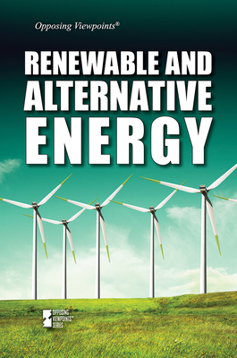 Renewable and Alternative Energy (Opposing Viewpoints) By Lisa Idzikowski (Compiled by) Cover Image
