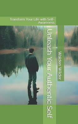 Unleash Your Authentic Self: Transform Your Life with Self-Awareness (Rise Up: Empowering Self-Discovery)
