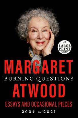 Burning Questions: Essays and Occasional Pieces, 2004 to 2021 By Margaret Atwood Cover Image