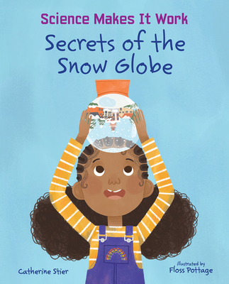 Secrets of the Snow Globe By Catherine Stier, Floss Pottage (Illustrator) Cover Image