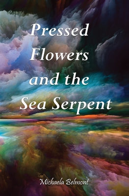 Pressed Flowers and the Sea Serpent By Michaela Belmont Cover Image