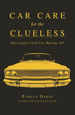 Car Care for the Clueless: Successful Used Car Buying 101 By Pamela Oakes Cover Image
