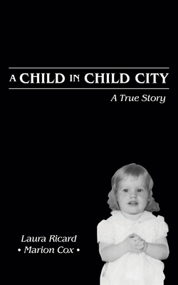 A Child in Child City: A True Story By Laura Ricard Cover Image