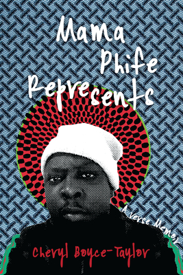 Mama Phife Represents: A Memoir By Cheryl Boyce-Taylor Cover Image