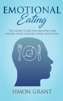 Emotional Eating: The Secret Code for Recovery and Ending Your Lifelong Food Addiction cover