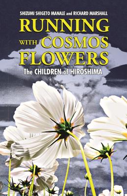 Running with Cosmos Flowers: The Children of Hiroshima (Arcadia Kids) By Shizumi Shigeto Manale Cover Image