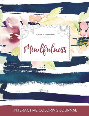 Adult Coloring Journal: Mindfulness (Sea Life Illustrations, Nautical Floral) By Courtney Wegner Cover Image