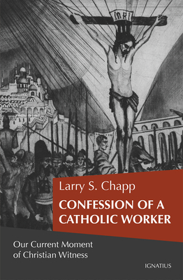 Confession of a Catholic Worker: Our Moment of Christian Witness Cover Image
