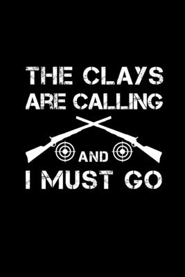 The Clays Are Calling And I Must Go: 6