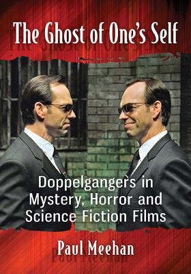 The Ghost of One's Self: Doppelgangers in Mystery, Horror and Science Fiction Films Cover Image