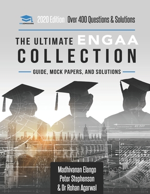 The Ultimate ENGAA Collection: Engineering Admissions Assessment Collection. Updated with the latest specification, 300+ practice questions and past By Peter Stephenson, Rohan Agarwal, Madhivanan Elango Cover Image