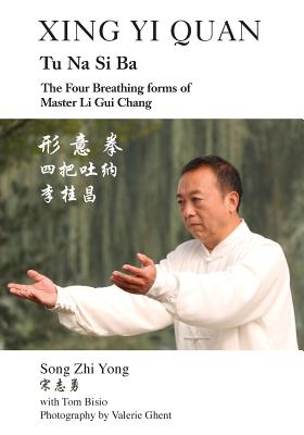 Xing Yi Quan Tu Na Si Ba: The Four Breathing Forms of Master Li GUI Chang Cover Image