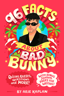 96 Facts About Bad Bunny: Quizzes, Quotes, Questions, and More! With Bonus Journal Pages for Writing! (96 Facts About . . .) Cover Image