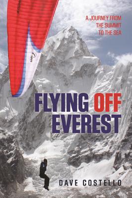 Flying Off Everest: A Journey from the Summit to the Sea Cover Image