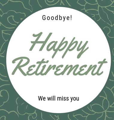 Happy Retirement Guest Book (Hardcover): Guestbook for retirement, message book, memory book, keepsake, retirement book to sign By Lulu and Bell Cover Image