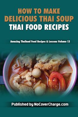 How to Make Delicious Thai Soup: Thai Food Recipes Cover Image