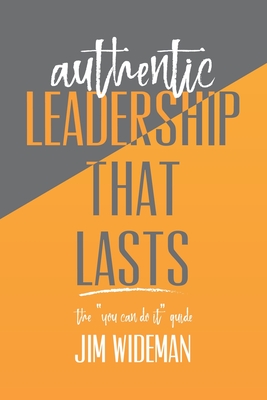 Authentic Leadership That Lasts the you can-do-it guide Cover Image