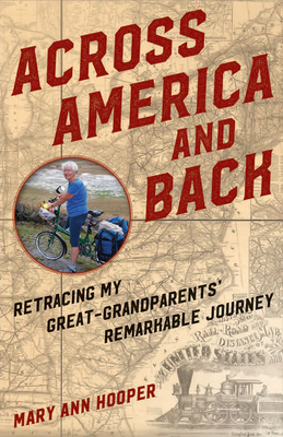Across America and Back: Retracing My Great-Grandparents' Remarkable Journey By Mary Ann Hooper Cover Image