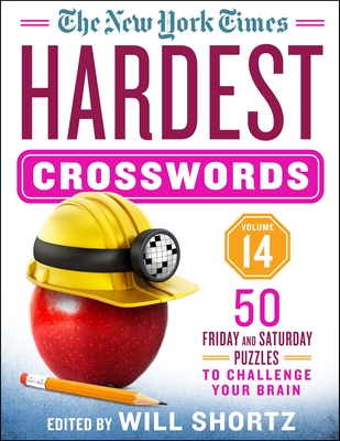 The New York Times Hardest Crosswords Volume 14: 50 Friday and Saturday Puzzles to Challenge Your Brain