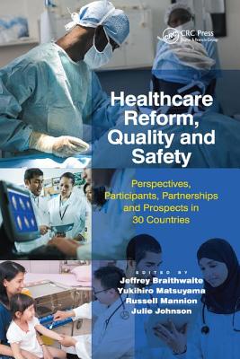 Healthcare Reform, Quality and Safety: Perspectives, Participants, Partnerships and Prospects in 30 Countries Cover Image