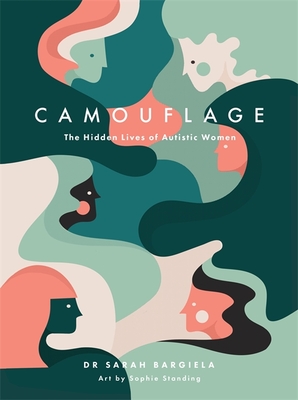 Camouflage: The Hidden Lives of Autistic Women By Sarah Bargiela, Sophie Standing (Illustrator) Cover Image