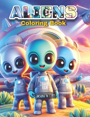 Aliens Aventure: Aliens Coloring Book: Embark on an Intergalactic Adventure! Cover Image