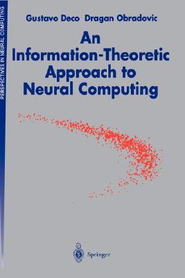 An Information-Theoretic Approach to Neural Computing (Perspectives in Neural Computing) Cover Image