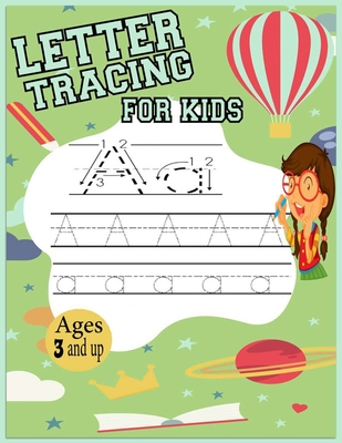 Letter Tracing For Kids Ages 3 And Up: Alphabet Handwriting Practice Workbook For Kids Preschool Writing, Homeschool Preschool Learning Activities Cover Image
