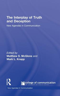 The Interplay of Truth and Deception: New Agendas in Theory and Research (New Agendas in Communication)