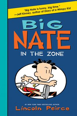 Big Nate: In the Zone By Lincoln Peirce, Lincoln Peirce (Illustrator) Cover Image