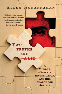 Two Truths and a Lie: A Murder, a Private Investigator, and Her Search for Justice By Ellen McGarrahan Cover Image
